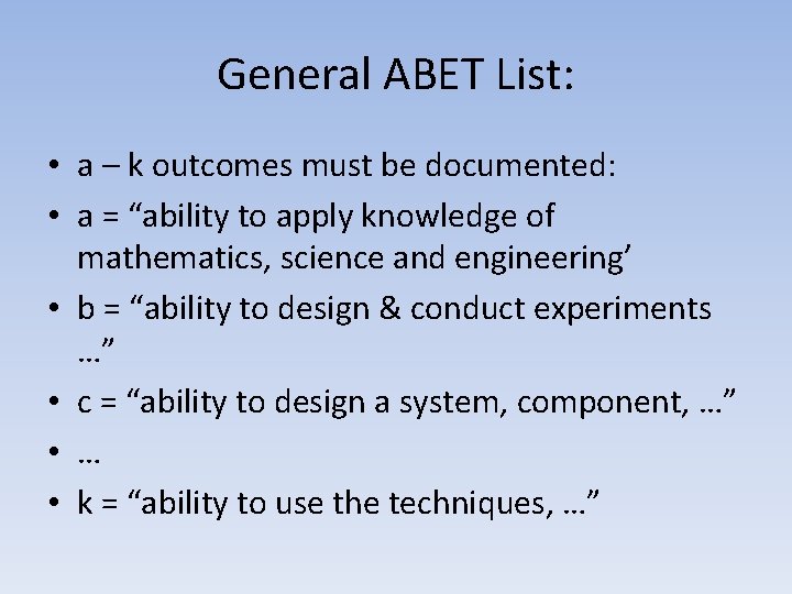 General ABET List: • a – k outcomes must be documented: • a =