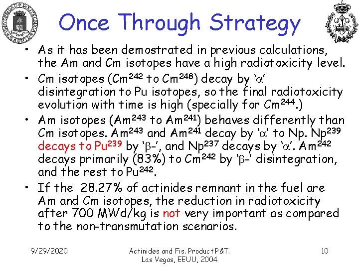 Once Through Strategy • As it has been demostrated in previous calculations, the Am