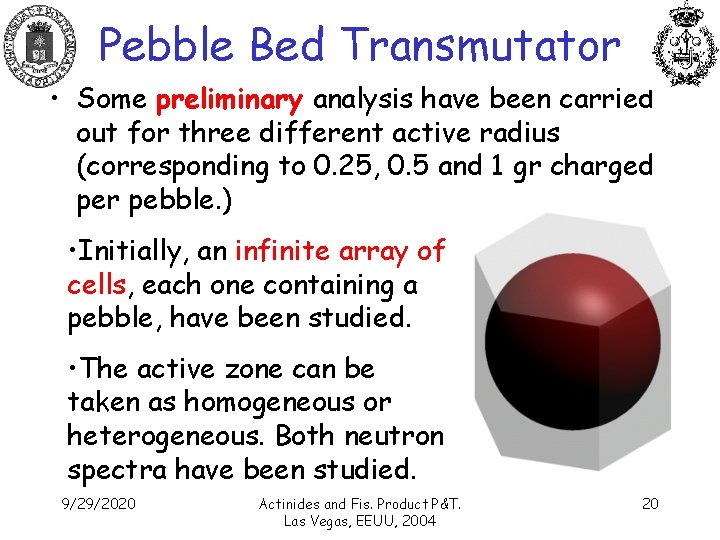 Pebble Bed Transmutator • Some preliminary analysis have been carried out for three different