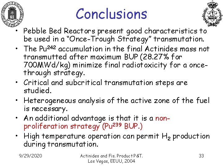 Conclusions • Pebble Bed Reactors present good characteristics to be used in a “Once-Trough
