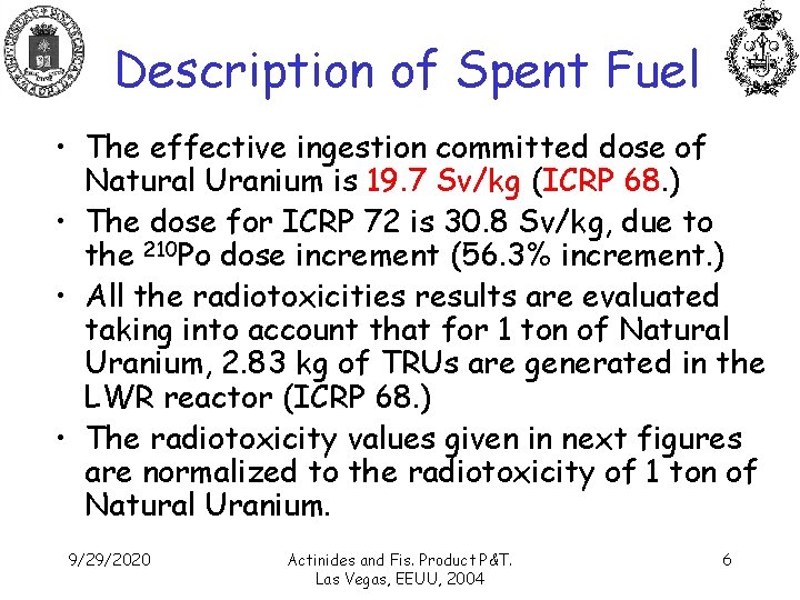 Description of Spent Fuel • The effective ingestion committed dose of Natural Uranium is