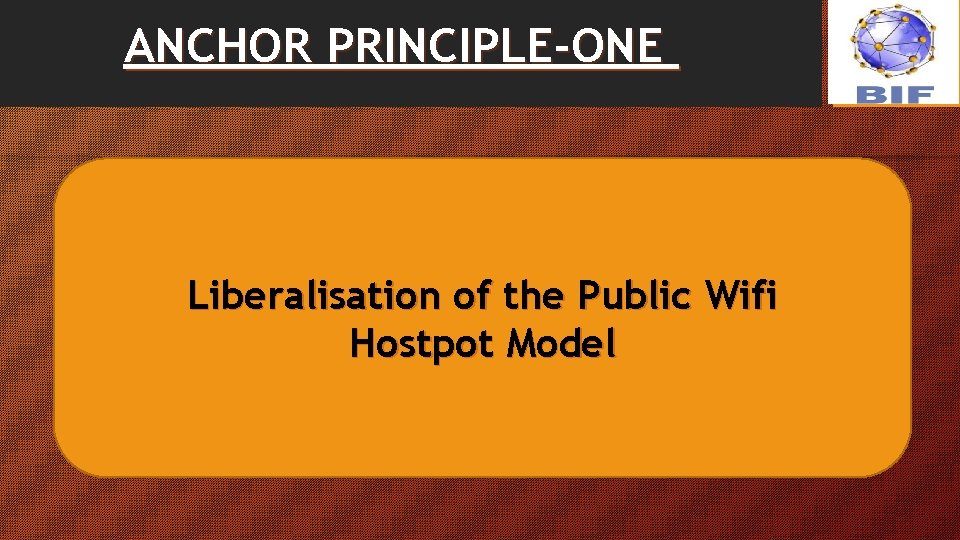 ANCHOR PRINCIPLE-ONE Liberalisation of the Public Wifi Hostpot Model 