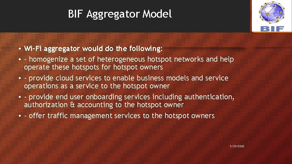 BIF Aggregator Model 7 • Wi-Fi aggregator would do the following: • - homogenize