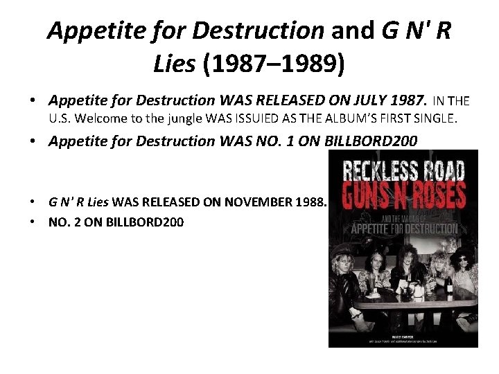 Appetite for Destruction and G N' R Lies (1987– 1989) • Appetite for Destruction