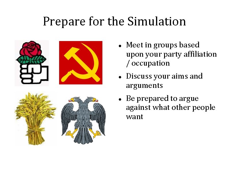 Prepare for the Simulation Meet in groups based upon your party affiliation / occupation