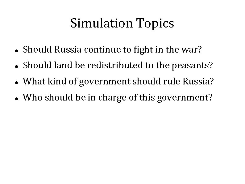 Simulation Topics Should Russia continue to fight in the war? Should land be redistributed