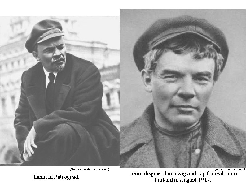 (Monkeysmashesheaven. com) Lenin in Petrograd. (Wikimedia Commons) Lenin disguised in a wig and cap