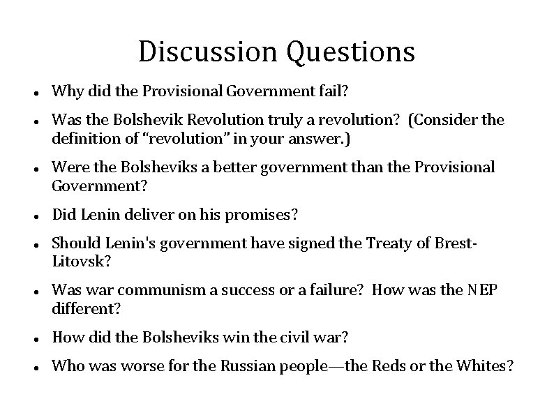 Discussion Questions Why did the Provisional Government fail? Was the Bolshevik Revolution truly a