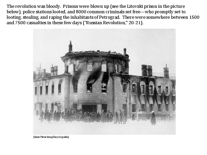 The revolution was bloody. Prisons were blown up (see the Litovski prison in the