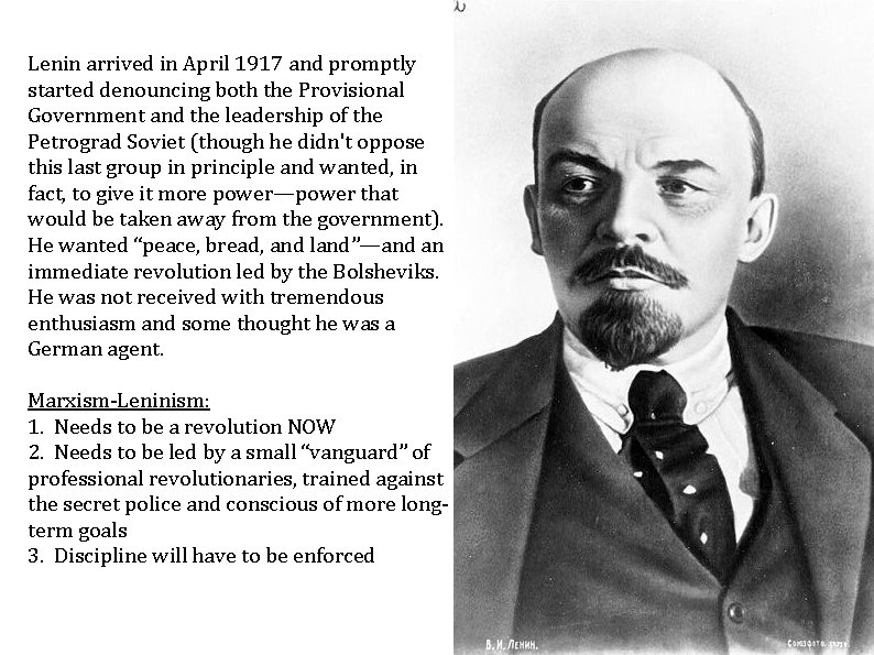 Lenin arrived in April 1917 and promptly started denouncing both the Provisional Government and