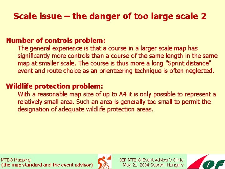 Scale issue – the danger of too large scale 2 Number of controls problem: