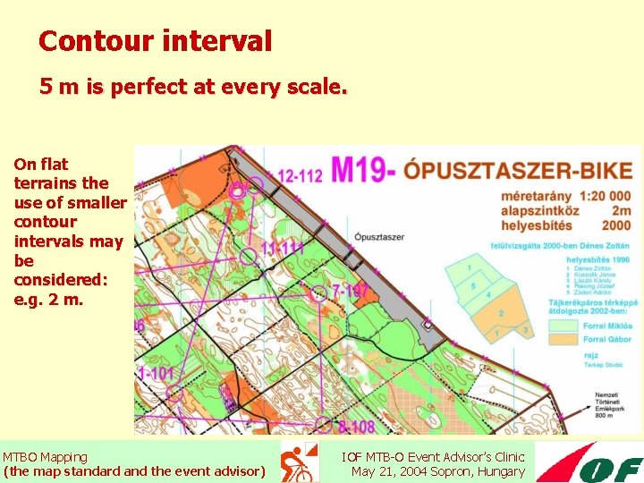 Contour interval 5 m is perfect at every scale. On flat terrains the use