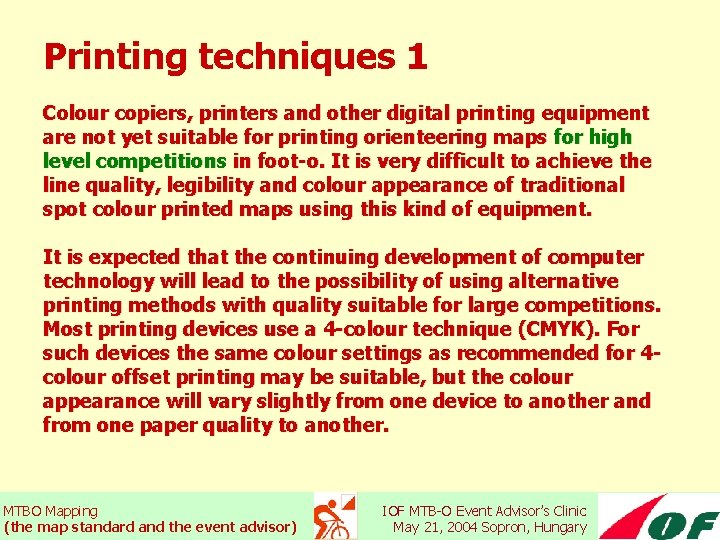Printing techniques 1 Colour copiers, printers and other digital printing equipment are not yet