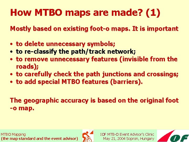 How MTBO maps are made? (1) Mostly based on existing foot-o maps. It is