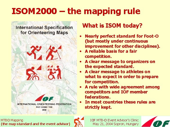 ISOM 2000 – the mapping rule What is ISOM today? • Nearly perfect standard