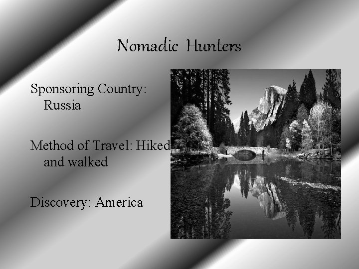 Nomadic Hunters Sponsoring Country: Russia Method of Travel: Hiked and walked Discovery: America 