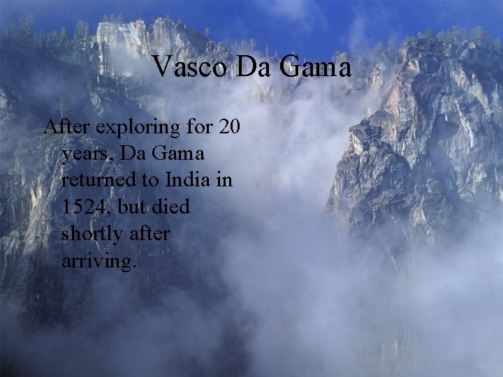Vasco Da Gama After exploring for 20 years, Da Gama returned to India in