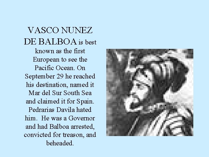 VASCO NUNEZ DE BALBOA is best known as the first European to see the