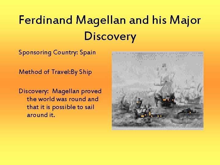 Ferdinand Magellan and his Major Discovery Sponsoring Country: Spain Method of Travel: By Ship