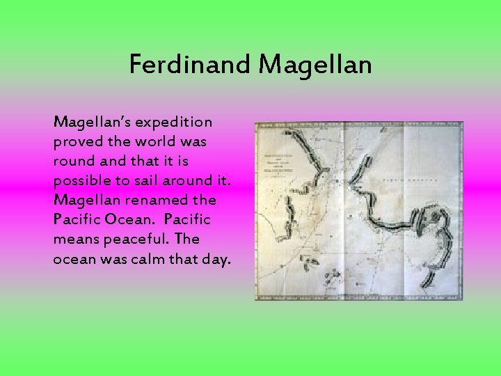 Ferdinand Magellan’s expedition proved the world was round and that it is possible to