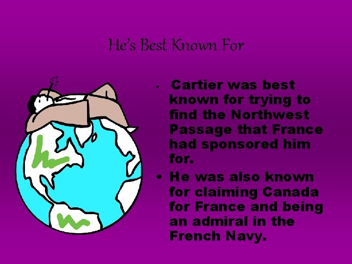 He’s Best Known For Cartier was best known for trying to find the Northwest