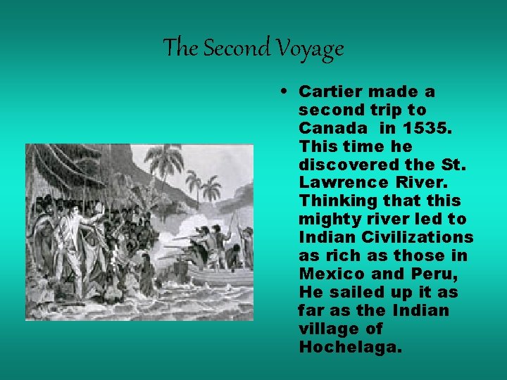 The Second Voyage • Cartier made a second trip to Canada in 1535. This