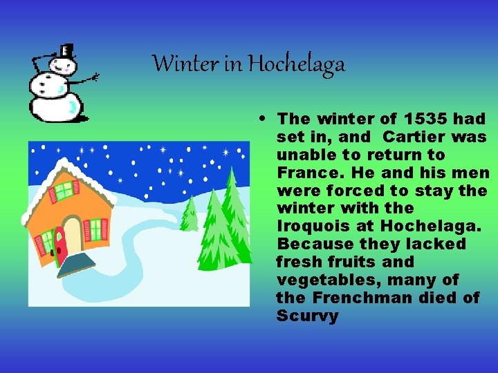 Winter in Hochelaga • The winter of 1535 had set in, and Cartier was