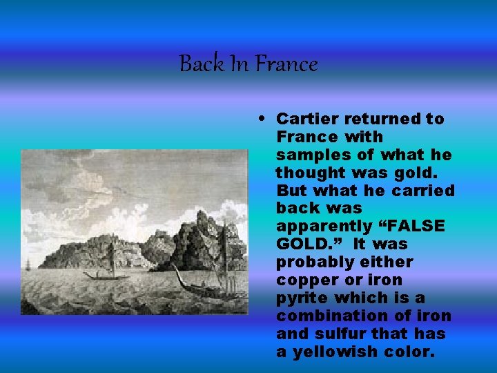 Back In France • Cartier returned to France with samples of what he thought