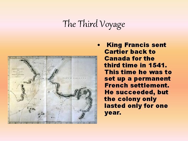 The Third Voyage • King Francis sent Cartier back to Canada for the third