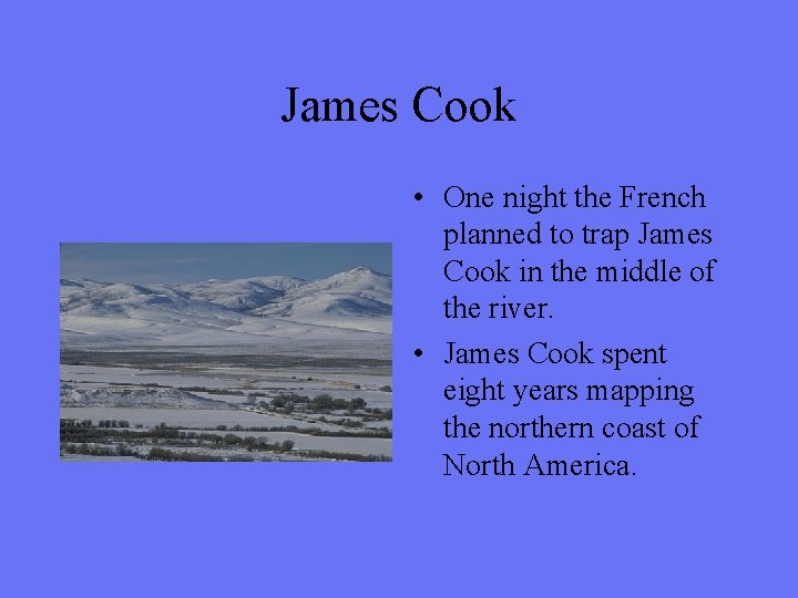 James Cook • One night the French planned to trap James Cook in the