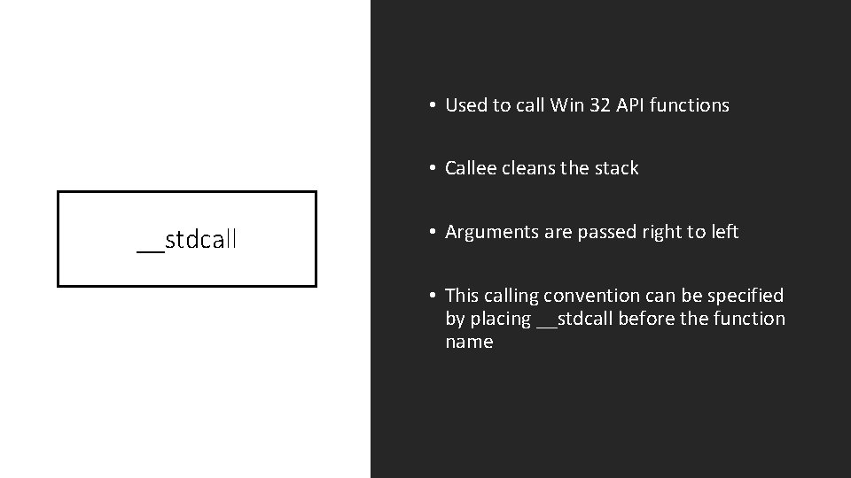  • Used to call Win 32 API functions • Callee cleans the stack