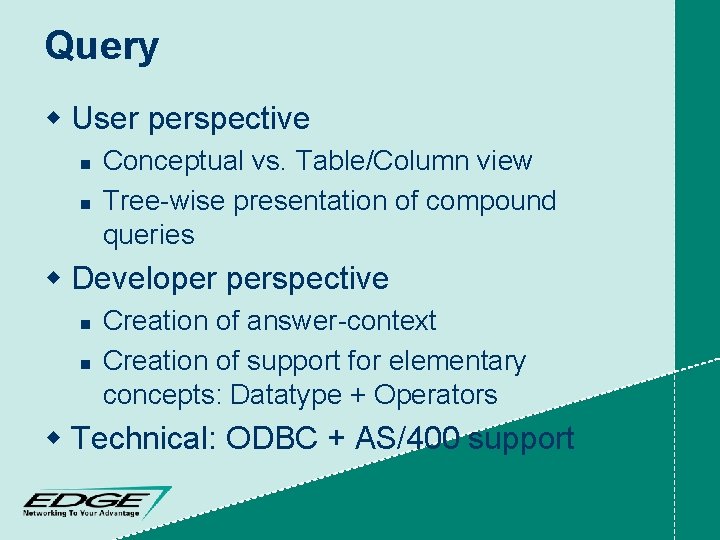 Query w User perspective n n Conceptual vs. Table/Column view Tree-wise presentation of compound