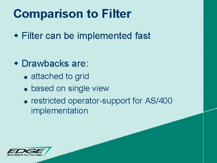 Comparison to Filter w Filter can be implemented fast w Drawbacks are: n n