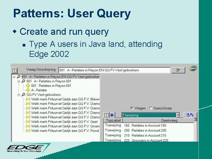 Patterns: User Query w Create and run query n Type A users in Java