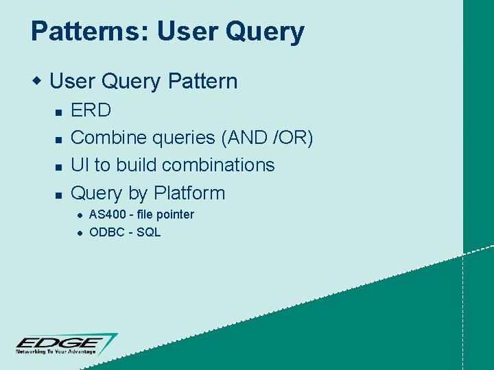 Patterns: User Query w User Query Pattern n n ERD Combine queries (AND /OR)