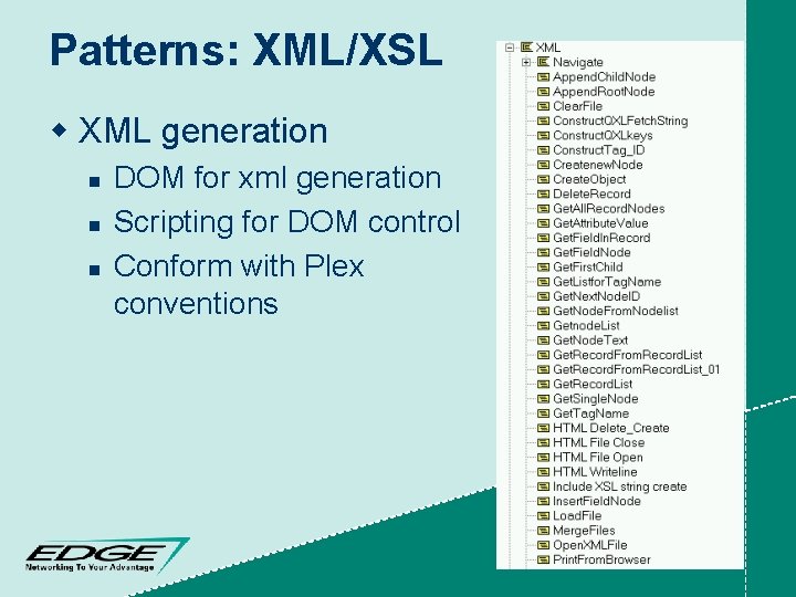 Patterns: XML/XSL w XML generation n DOM for xml generation Scripting for DOM control