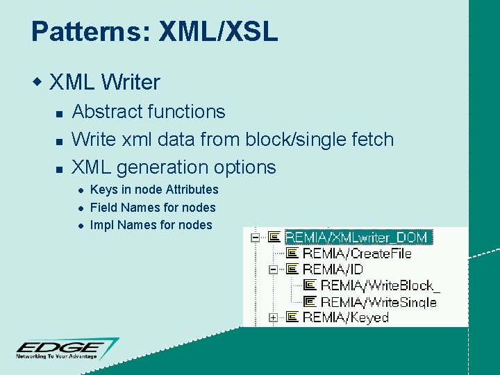 Patterns: XML/XSL w XML Writer n n n Abstract functions Write xml data from