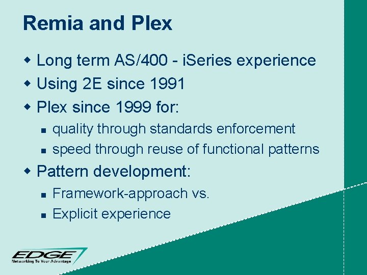Remia and Plex w Long term AS/400 - i. Series experience w Using 2