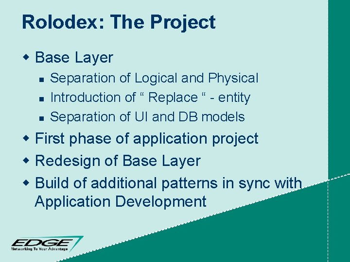Rolodex: The Project w Base Layer n n n Separation of Logical and Physical