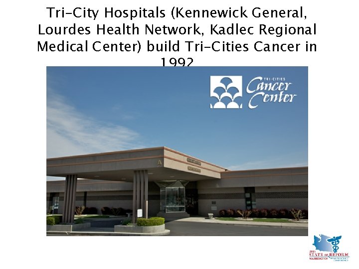 Tri-City Hospitals (Kennewick General, Lourdes Health Network, Kadlec Regional Medical Center) build Tri-Cities Cancer