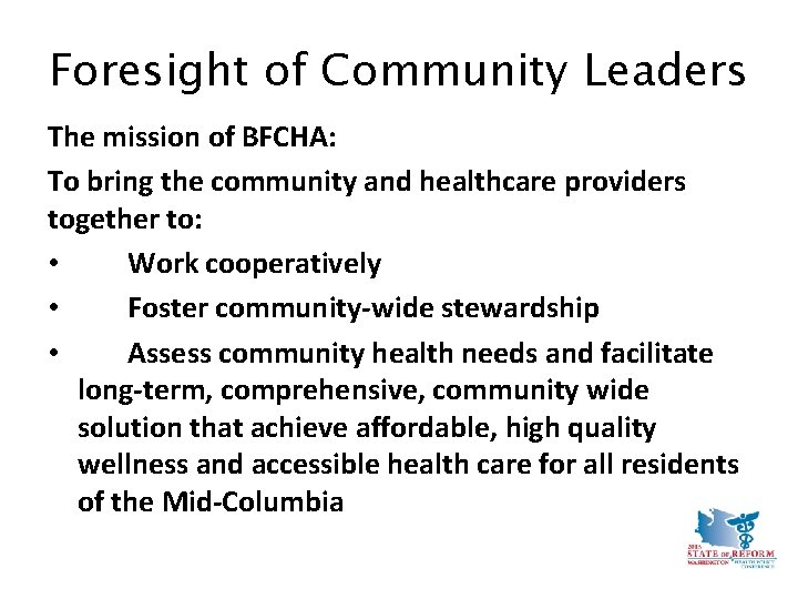 Foresight of Community Leaders The mission of BFCHA: To bring the community and healthcare