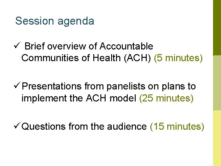 Session agenda ü Brief overview of Accountable Communities of Health (ACH) (5 minutes) ü