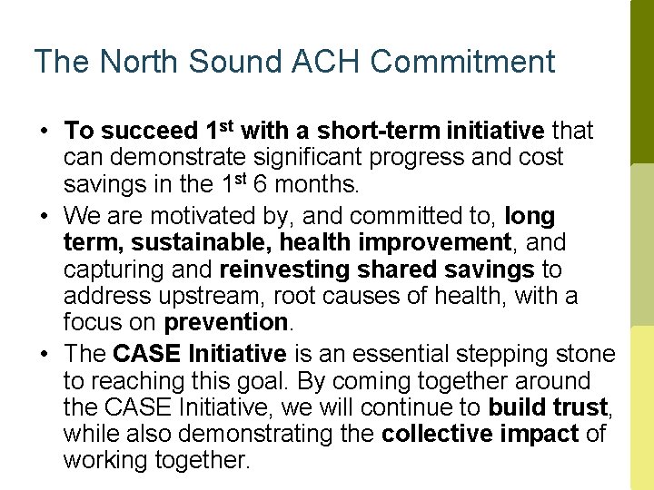 The North Sound ACH Commitment • To succeed 1 st with a short-term initiative