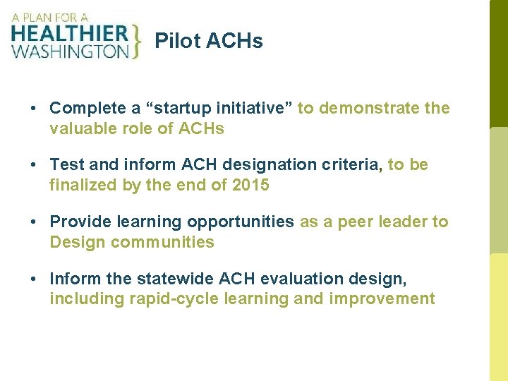 Pilot ACHs • Complete a “startup initiative” to demonstrate the valuable role of ACHs