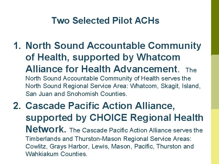 Two Selected Pilot ACHs 1. North Sound Accountable Community of Health, supported by Whatcom