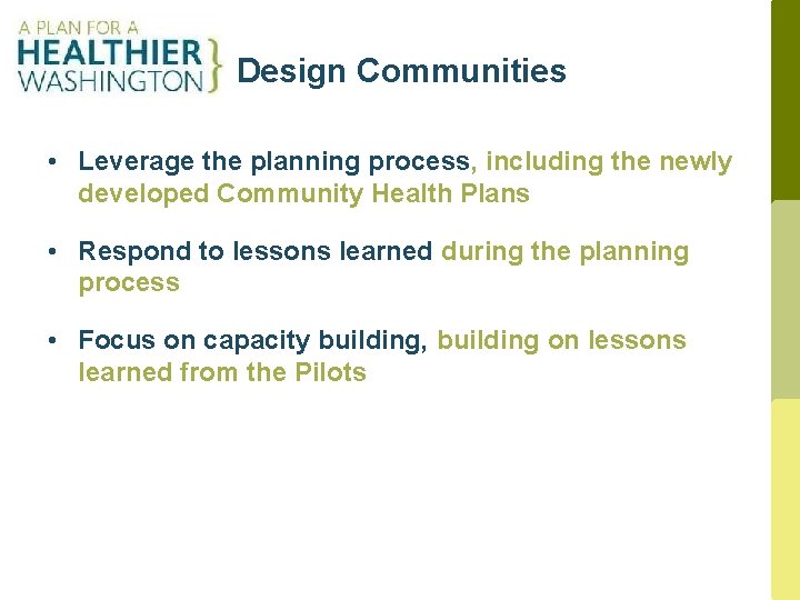 Design Communities • Leverage the planning process, including the newly developed Community Health Plans