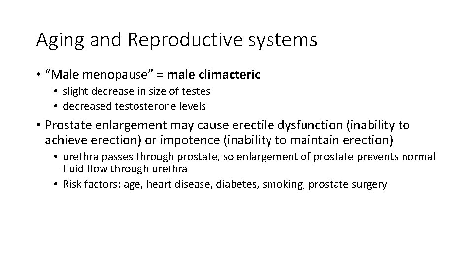 Aging and Reproductive systems • “Male menopause” = male climacteric • slight decrease in