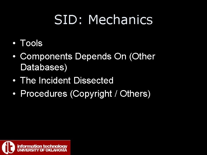 SID: Mechanics • Tools • Components Depends On (Other Databases) • The Incident Dissected
