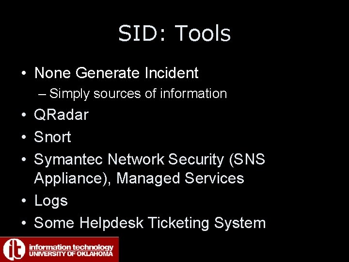 SID: Tools • None Generate Incident – Simply sources of information • QRadar •