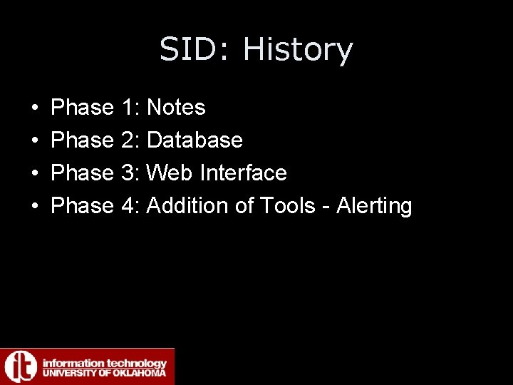 SID: History • • Phase 1: Notes Phase 2: Database Phase 3: Web Interface